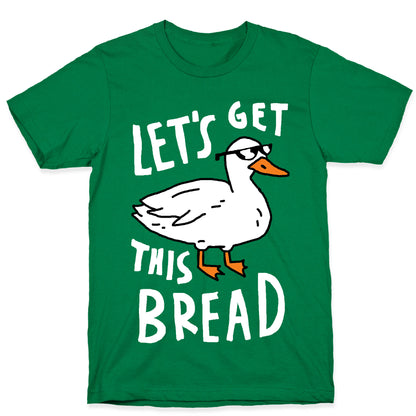 Let's Get This Bread Duck T-Shirt