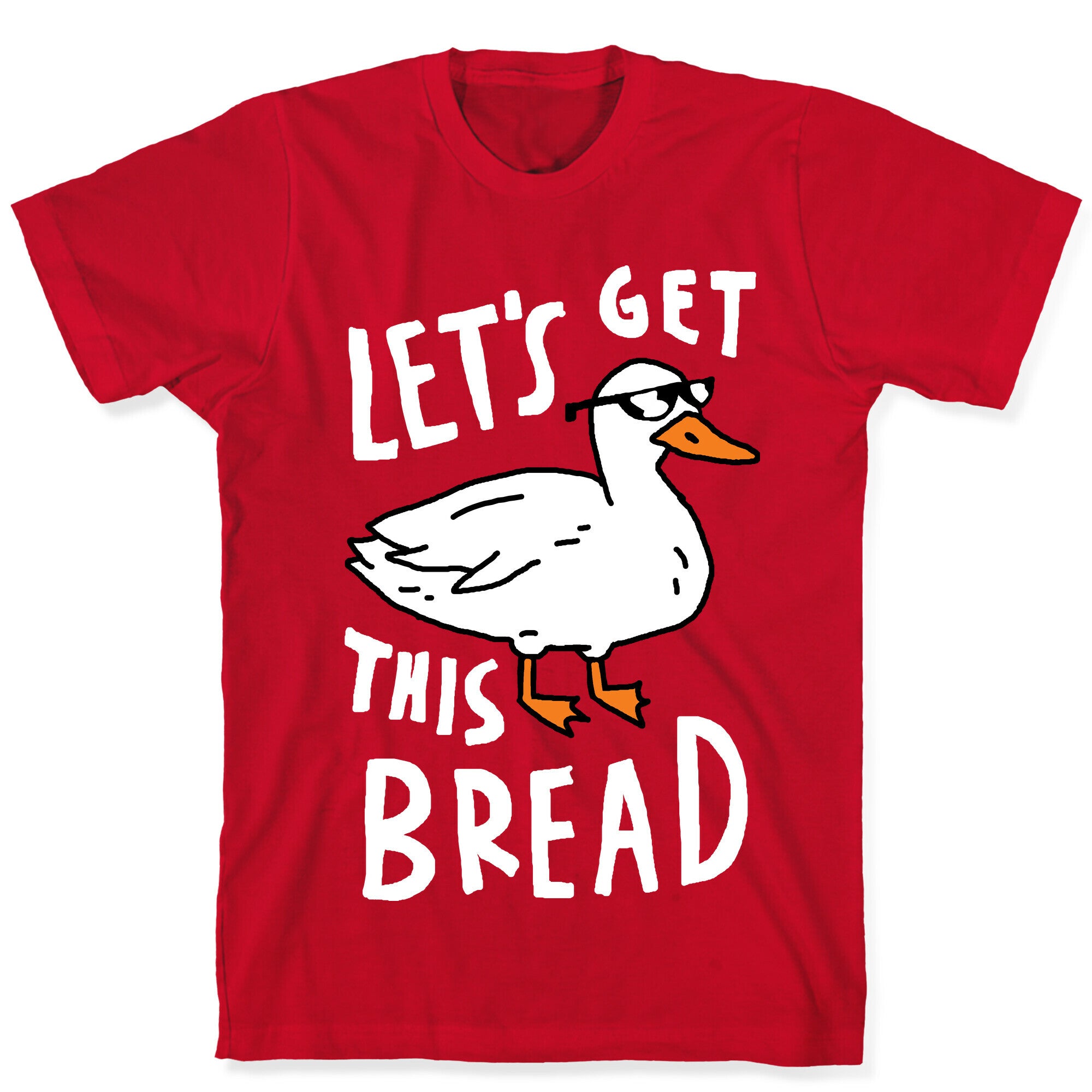 Let's Get This Bread Duck T-Shirt