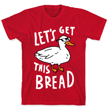 Let's Get This Bread Duck T-Shirt