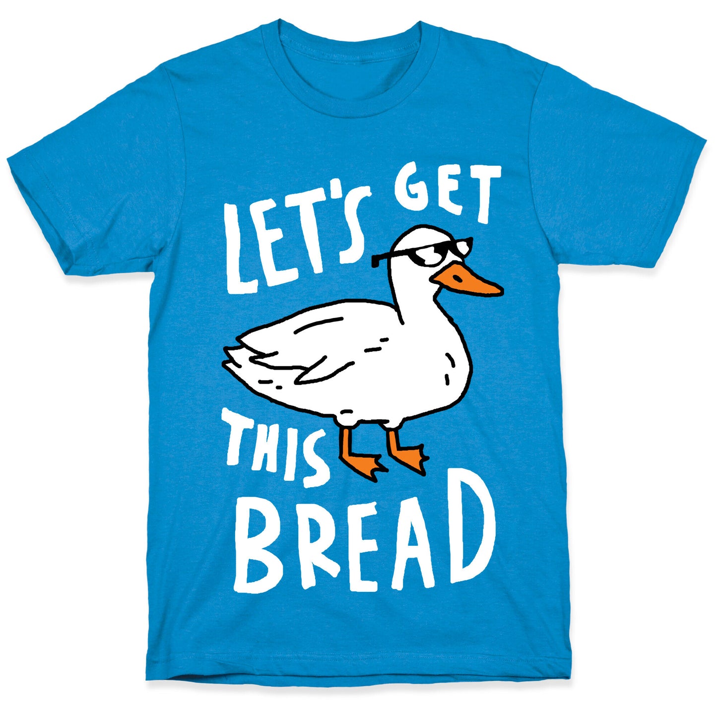 Let's Get This Bread Duck T-Shirt