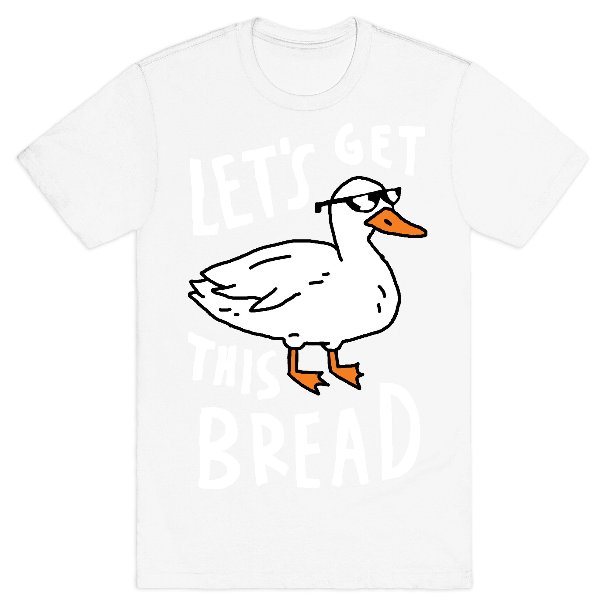 Let's Get This Bread Duck T-Shirt