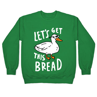Let's Get This Bread Duck Crewneck Sweatshirt