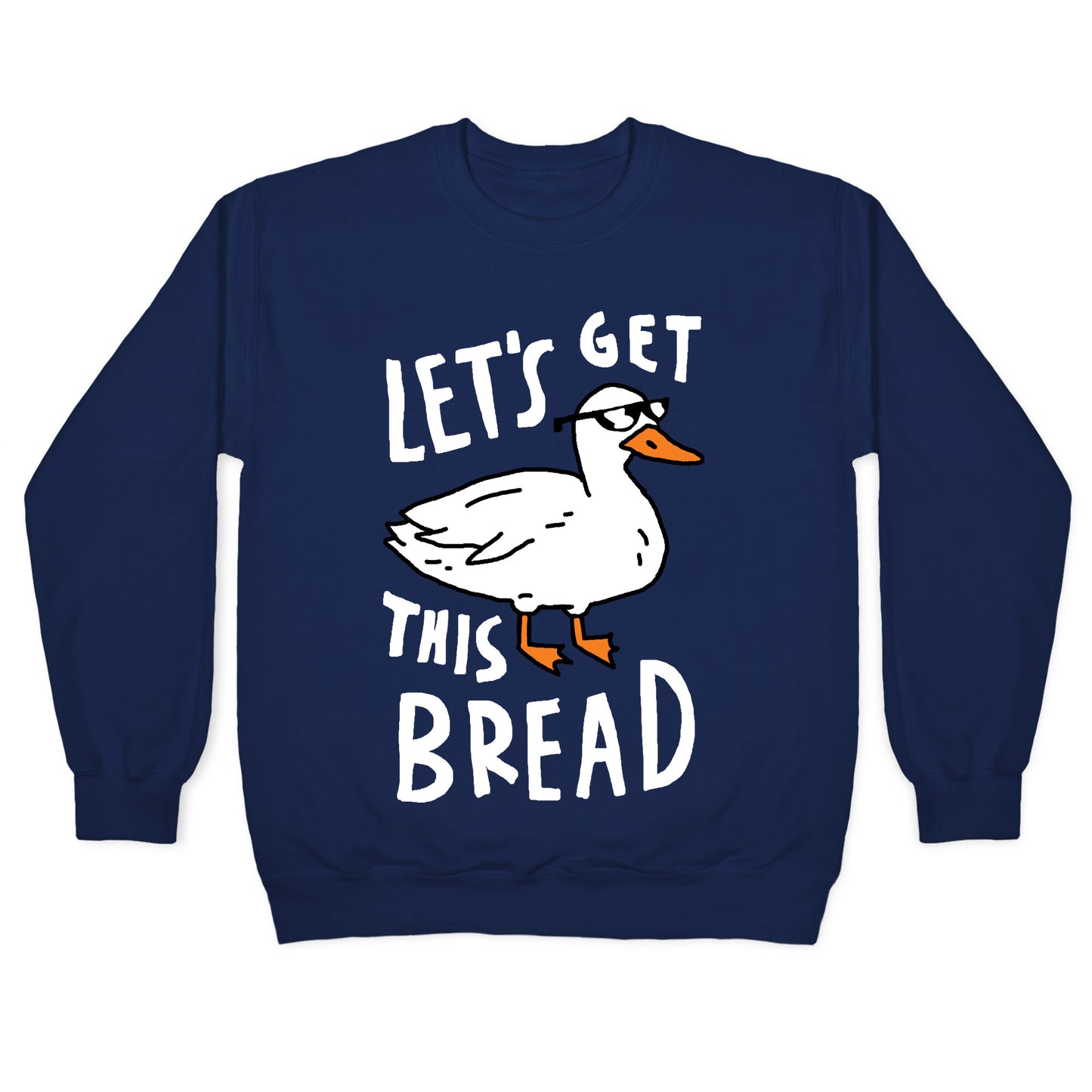 Let's Get This Bread Duck Crewneck Sweatshirt