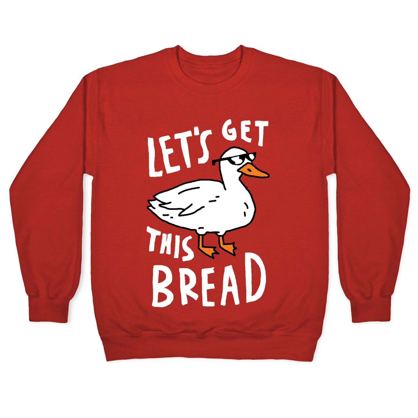 Let's Get This Bread Duck Crewneck Sweatshirt