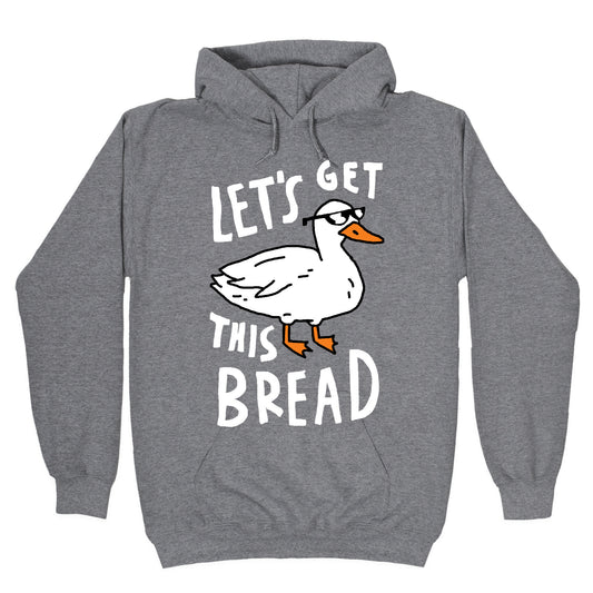 Let's Get This Bread Duck Hoodie