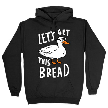 Let's Get This Bread Duck Hoodie