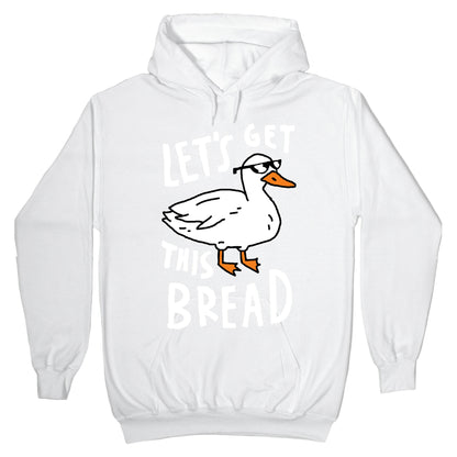 Let's Get This Bread Duck Hoodie