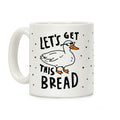 Let's Get This Bread Duck Coffee Mug