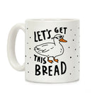 Let's Get This Bread Duck Coffee Mug