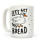 Let's Get This Bread Duck Coffee Mug