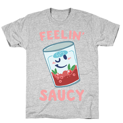 Feelin' Saucy  T-Shirt