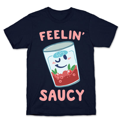 Feelin' Saucy  T-Shirt