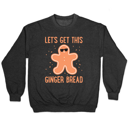 Let's Get This Gingerbread Crewneck Sweatshirt