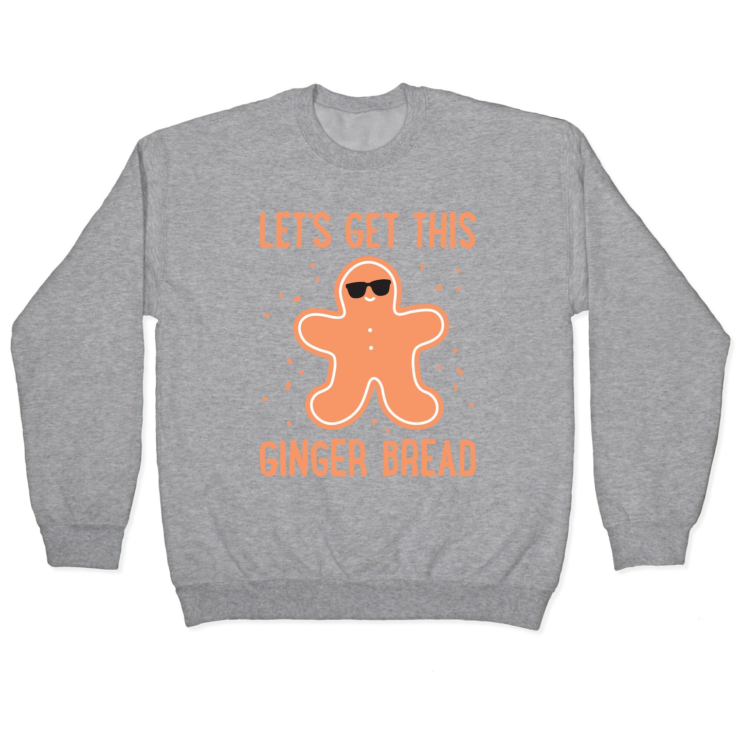 Let's Get This Gingerbread Crewneck Sweatshirt