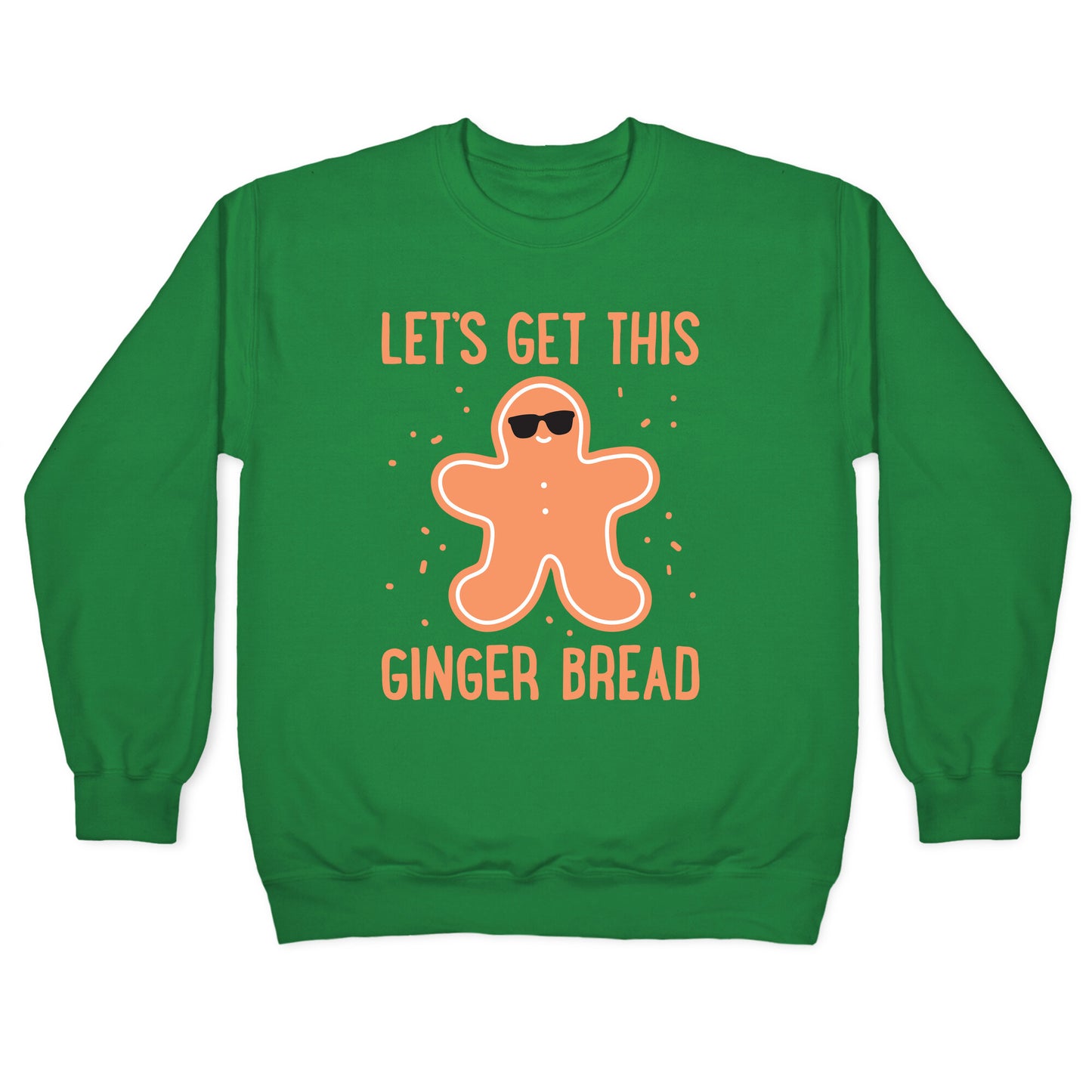Let's Get This Gingerbread Crewneck Sweatshirt