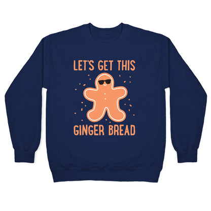 Let's Get This Gingerbread Crewneck Sweatshirt