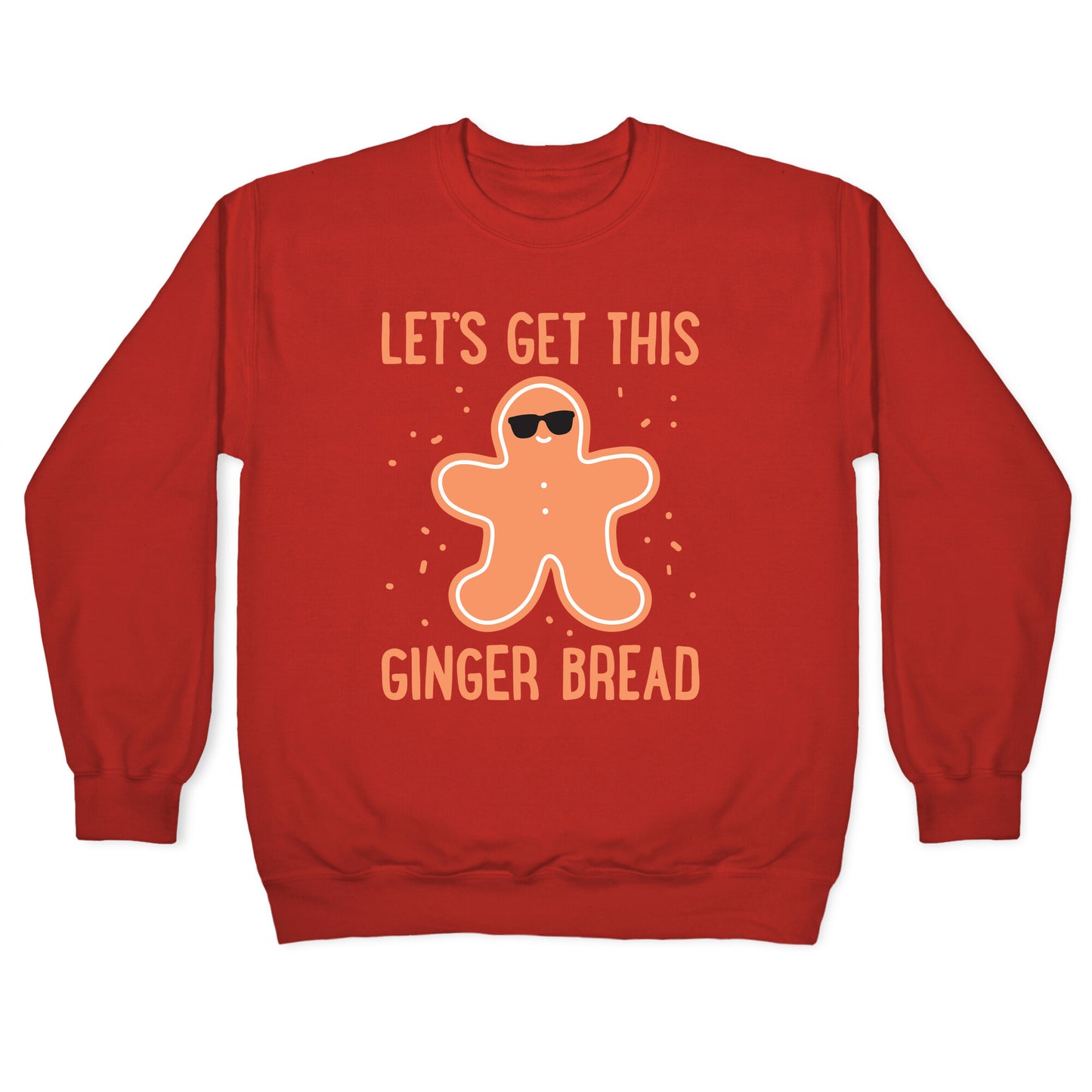 Let's Get This Gingerbread Crewneck Sweatshirt
