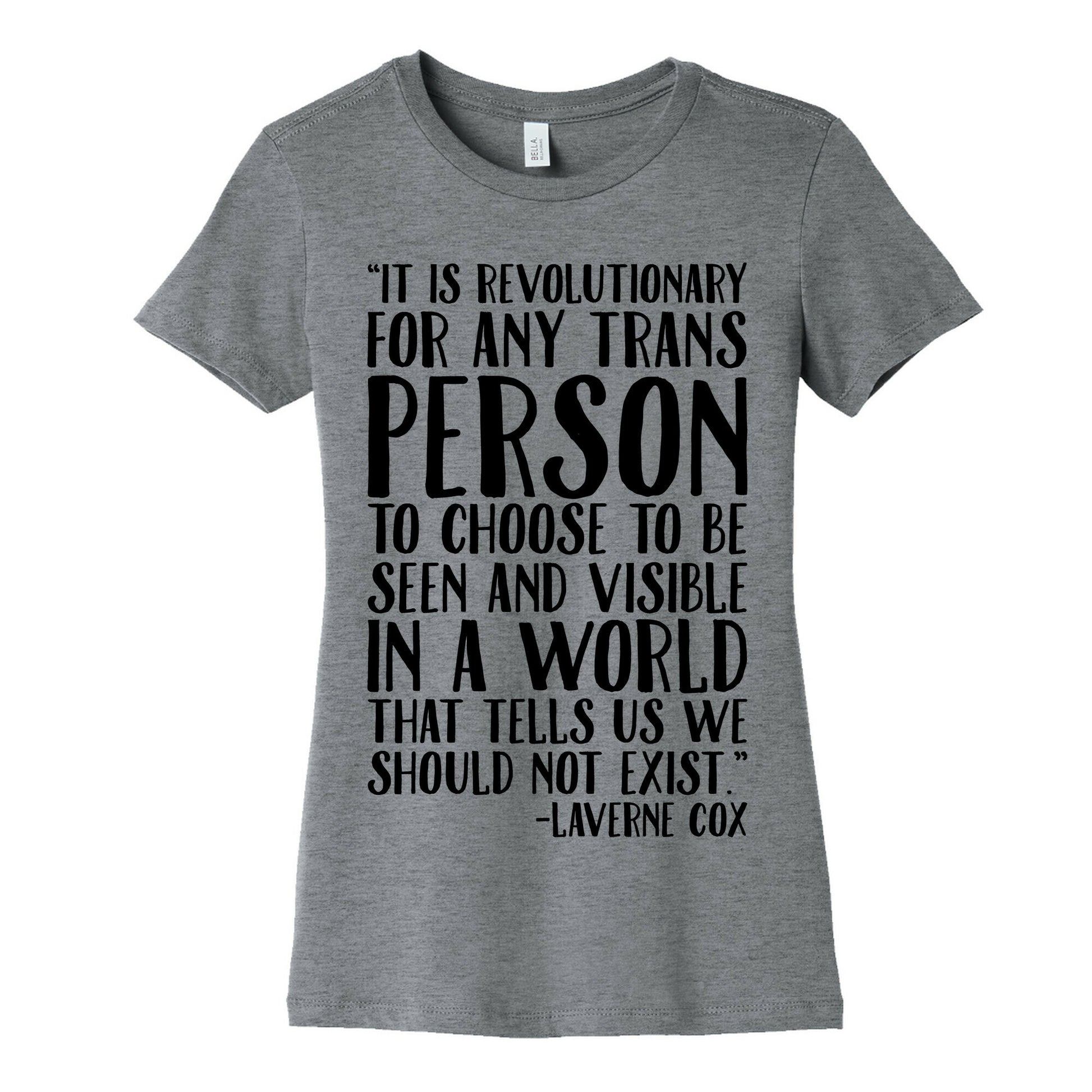 Revolutionary For Any Trans Person To Close To Be Seen And Visible Laverne Cox Quote  Women's Cotton Tee