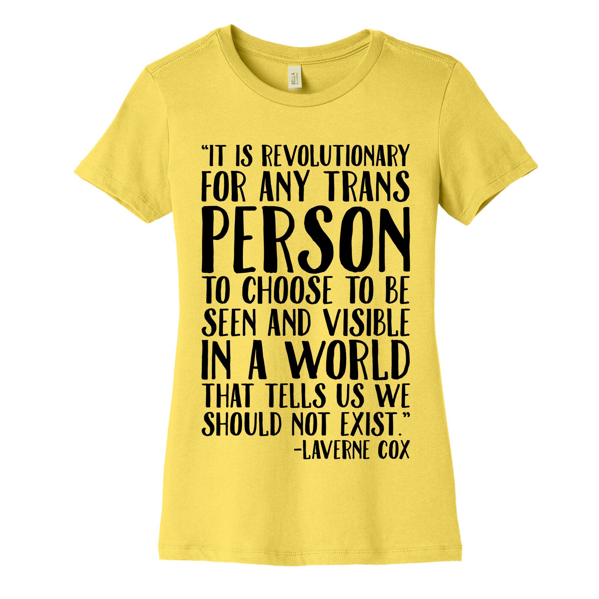 Revolutionary For Any Trans Person To Close To Be Seen And Visible Laverne Cox Quote  Women's Cotton Tee