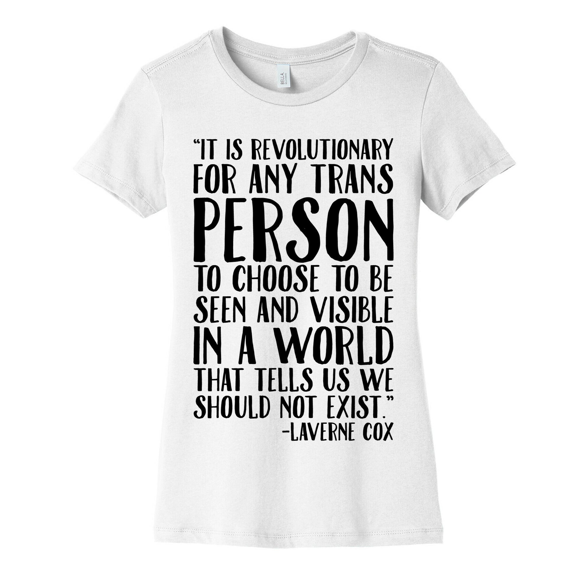Revolutionary For Any Trans Person To Close To Be Seen And Visible Laverne Cox Quote  Women's Cotton Tee