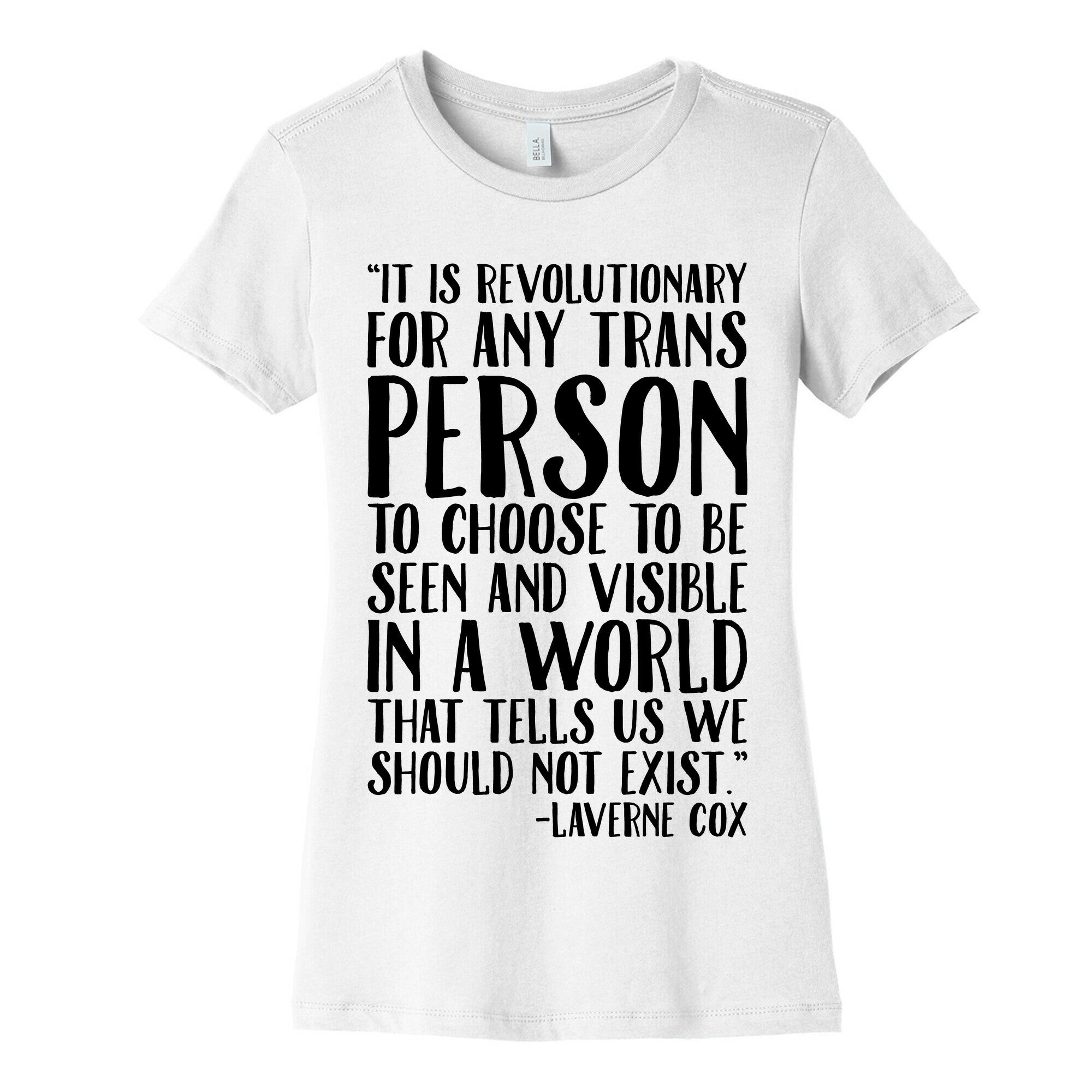 Revolutionary For Any Trans Person To Close To Be Seen And Visible Laverne Cox Quote  Women's Cotton Tee