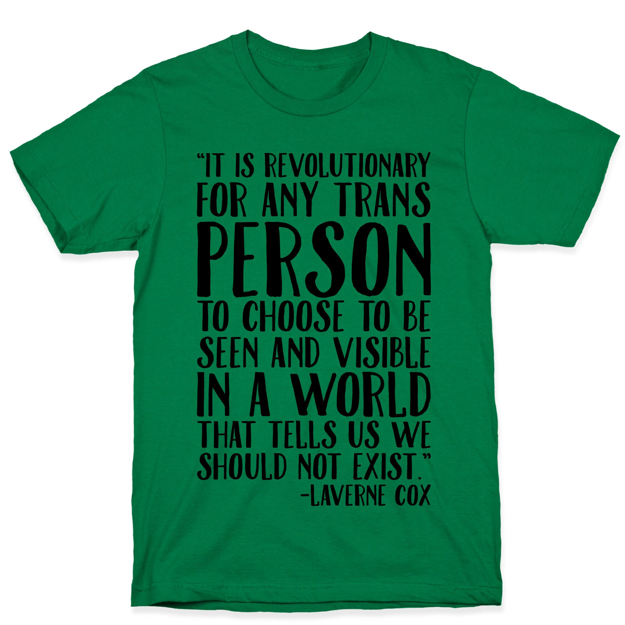 Revolutionary For Any Trans Person To Close To Be Seen And Visible Laverne Cox Quote  T-Shirt