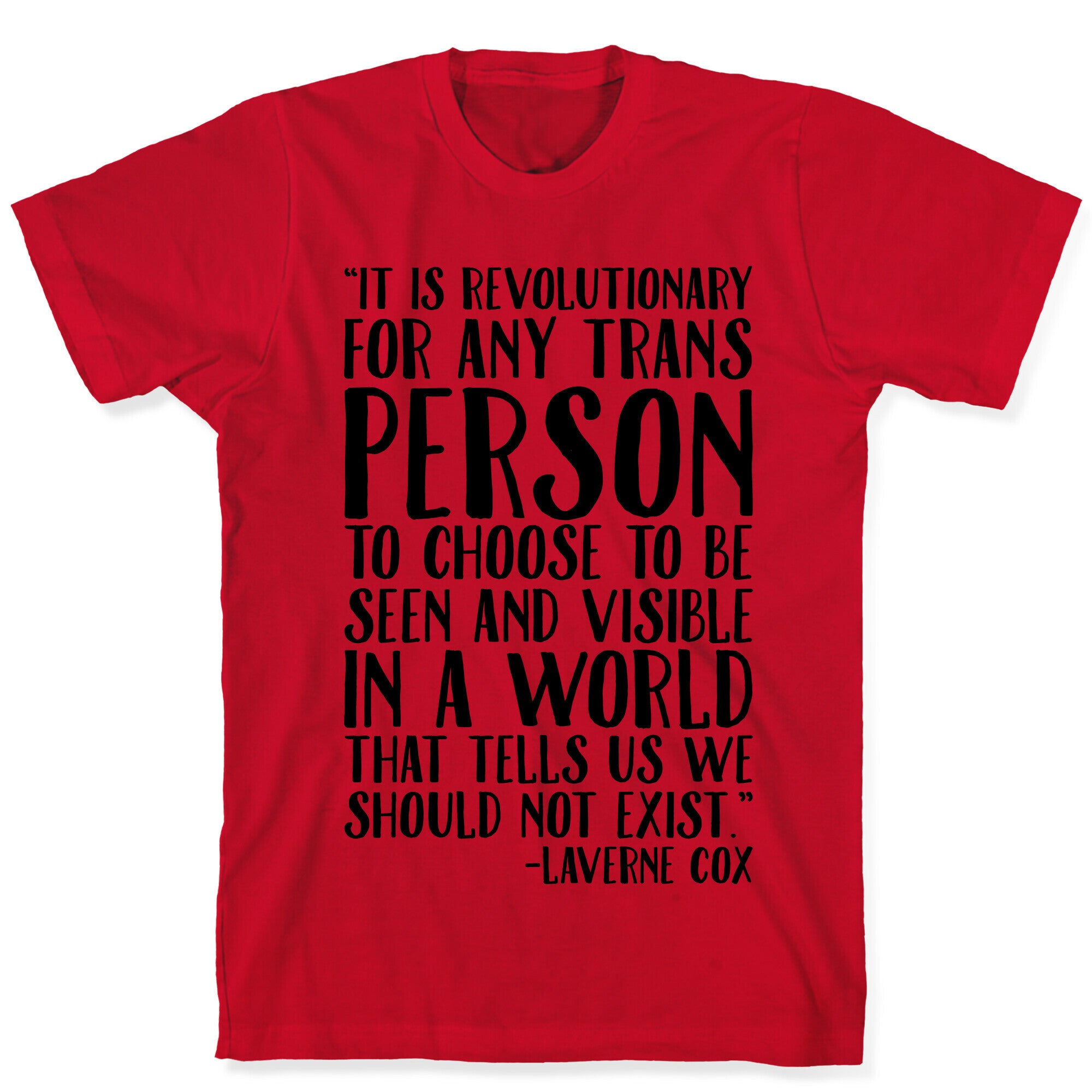 Revolutionary For Any Trans Person To Close To Be Seen And Visible Laverne Cox Quote  T-Shirt