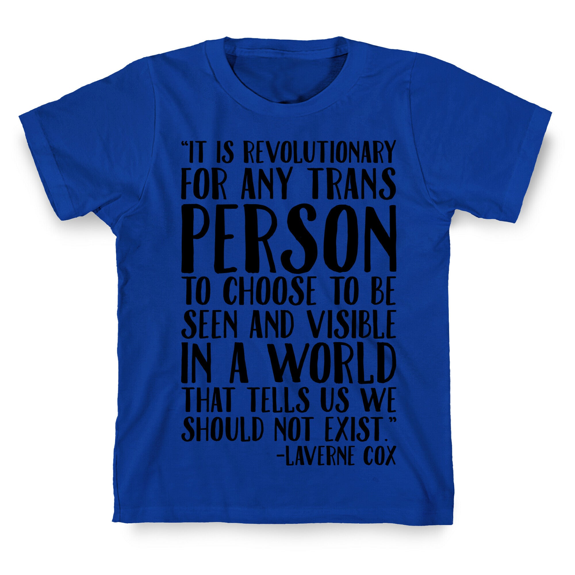Revolutionary For Any Trans Person To Close To Be Seen And Visible Laverne Cox Quote  T-Shirt