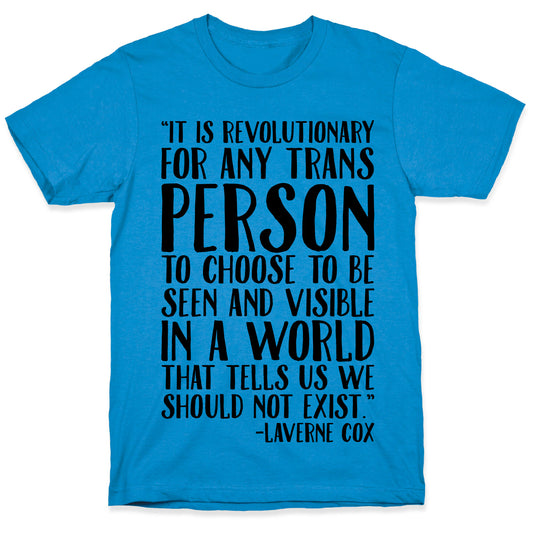 Revolutionary For Any Trans Person To Close To Be Seen And Visible Laverne Cox Quote  T-Shirt
