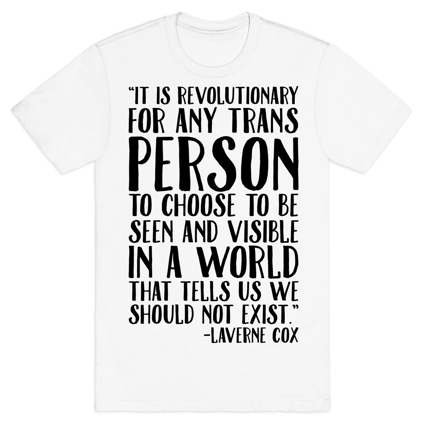 Revolutionary For Any Trans Person To Close To Be Seen And Visible Laverne Cox Quote  T-Shirt