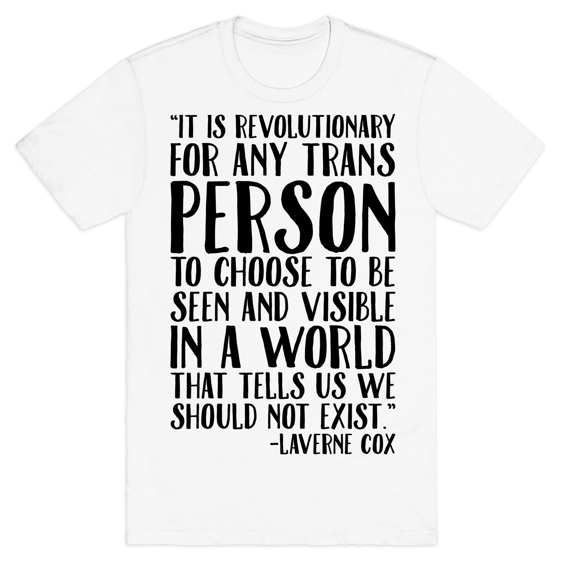 Revolutionary For Any Trans Person To Close To Be Seen And Visible Laverne Cox Quote  T-Shirt