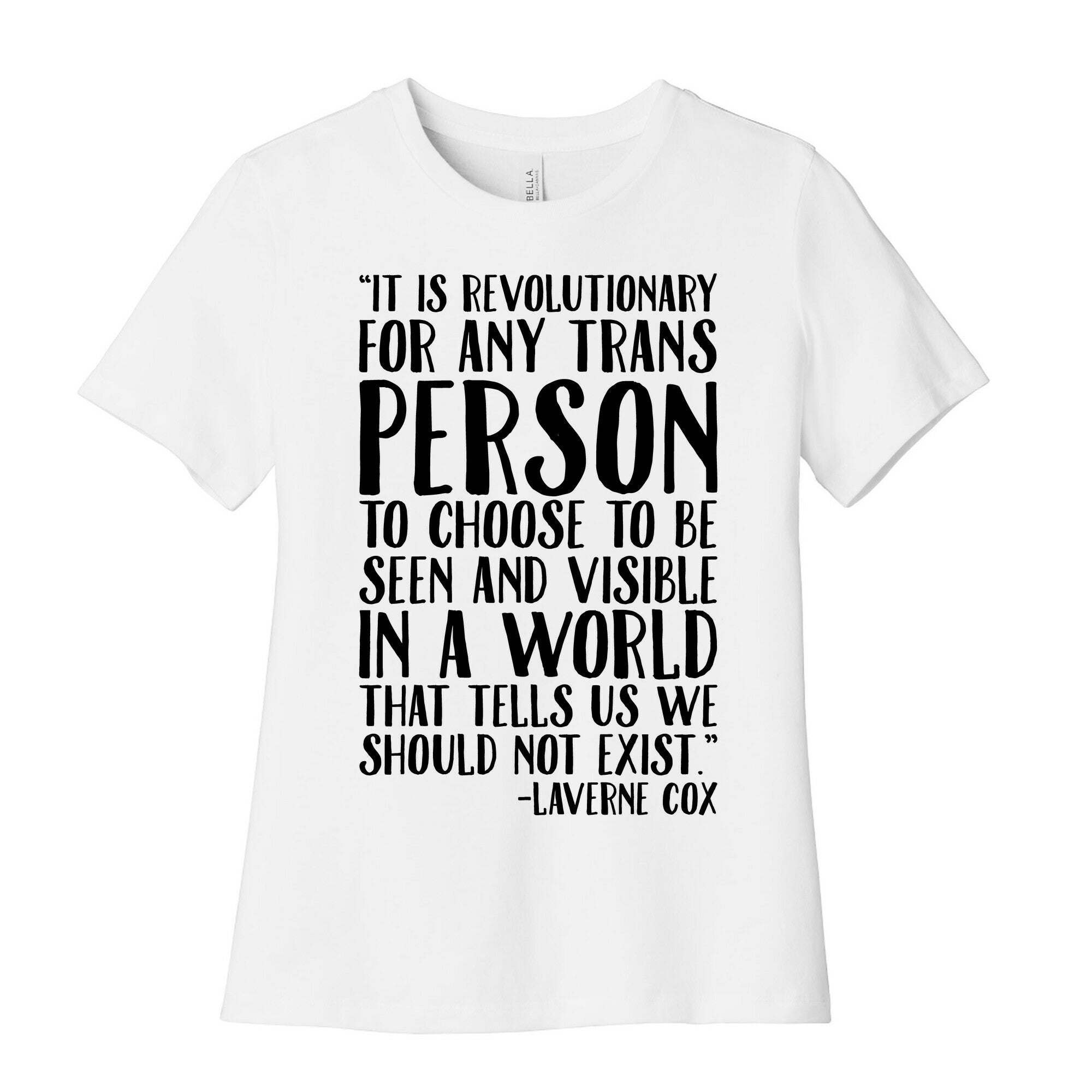 Revolutionary For Any Trans Person To Close To Be Seen And Visible Laverne Cox Quote  Women's Cotton Tee