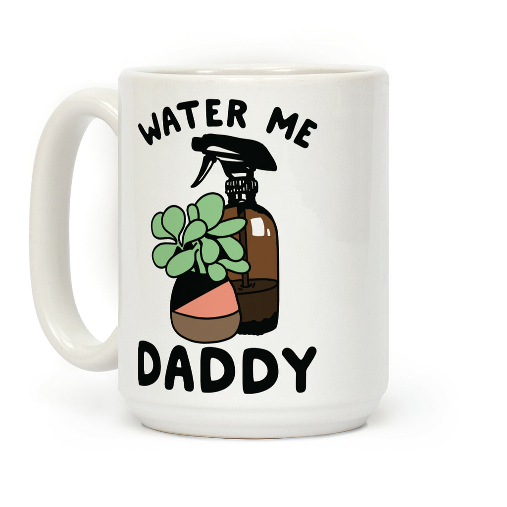 Water Me Daddy Coffee Mug