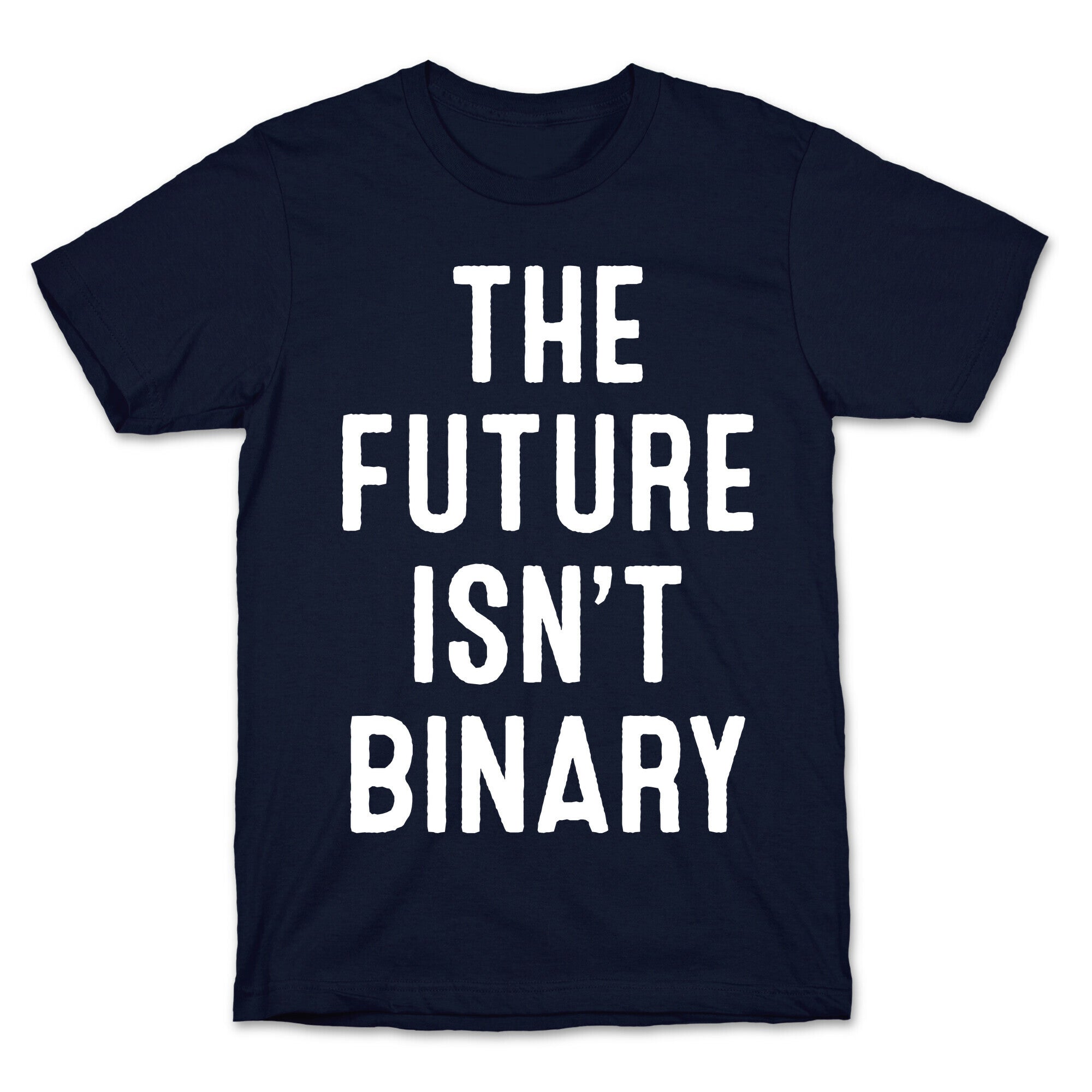 The Future Isn't Binary T-Shirt