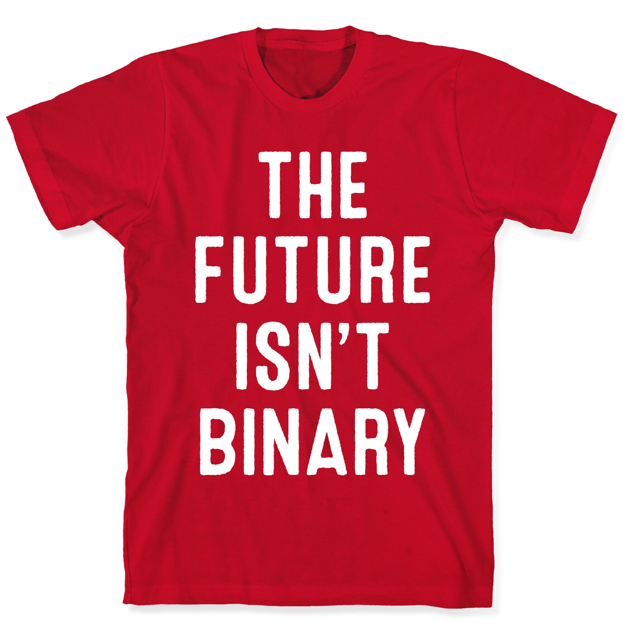 The Future Isn't Binary T-Shirt