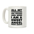All My Coworkers Are Freaks And Here I Am a Sweet Angel From Above Coffee Mug