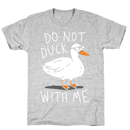 Do Not Duck With Me T-Shirt
