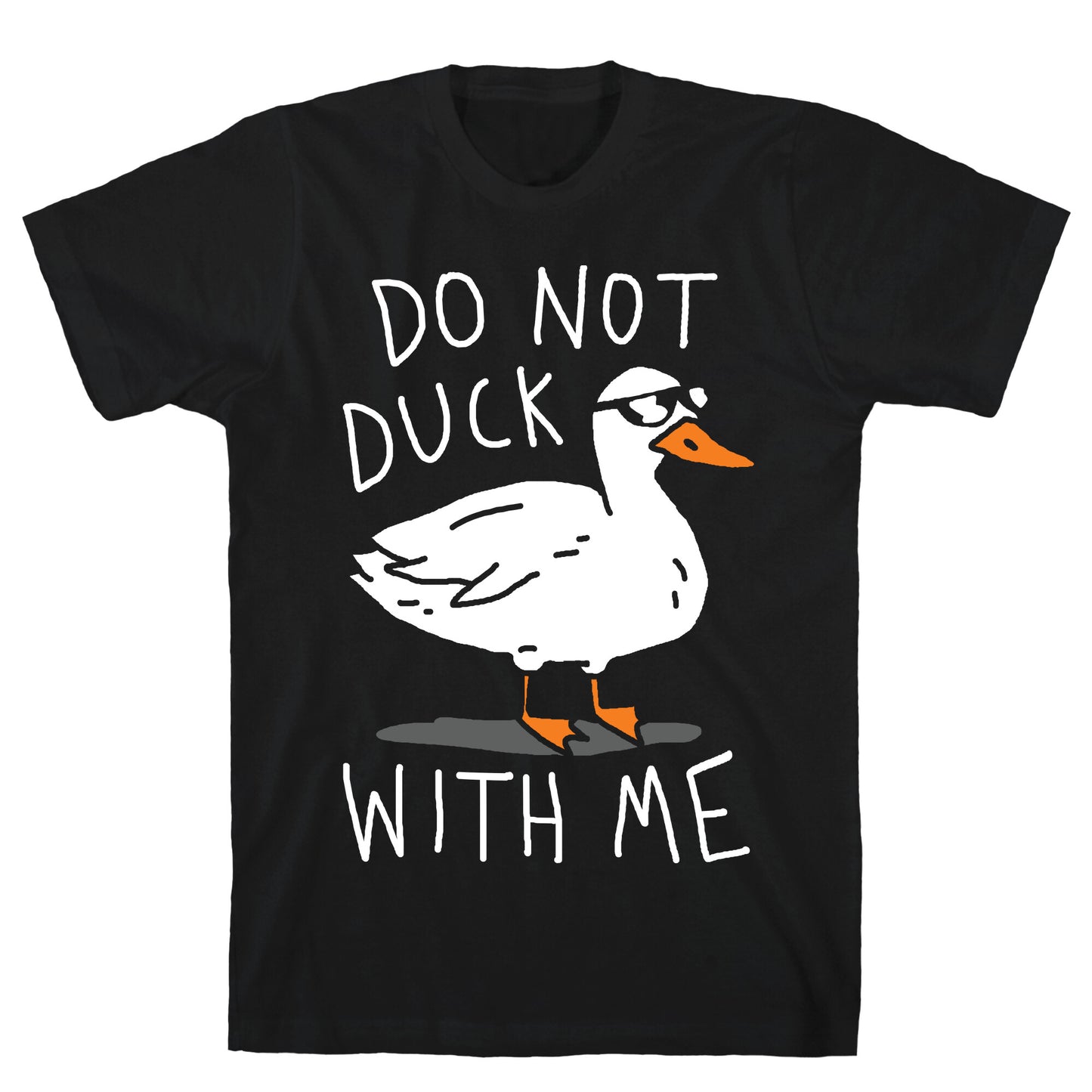 Do Not Duck With Me T-Shirt