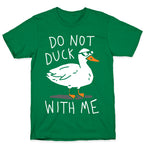 Do Not Duck With Me T-Shirt