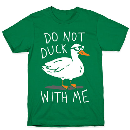 Do Not Duck With Me T-Shirt