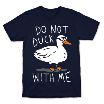 Do Not Duck With Me T-Shirt