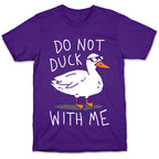 Do Not Duck With Me T-Shirt
