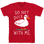 Do Not Duck With Me T-Shirt
