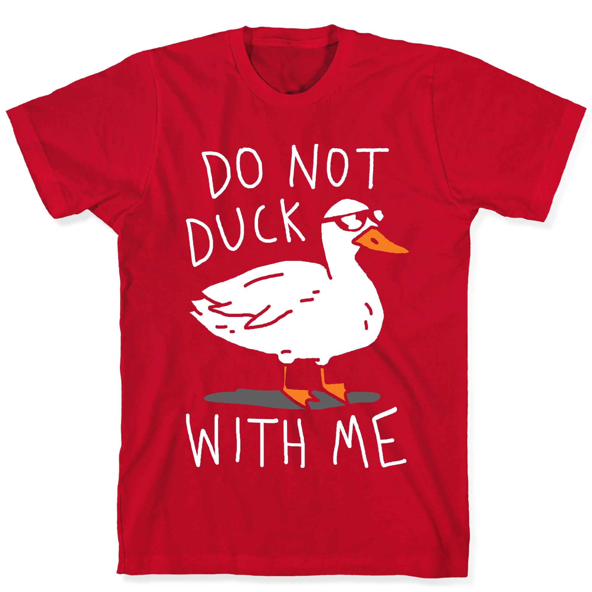 Do Not Duck With Me T-Shirt