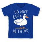Do Not Duck With Me T-Shirt