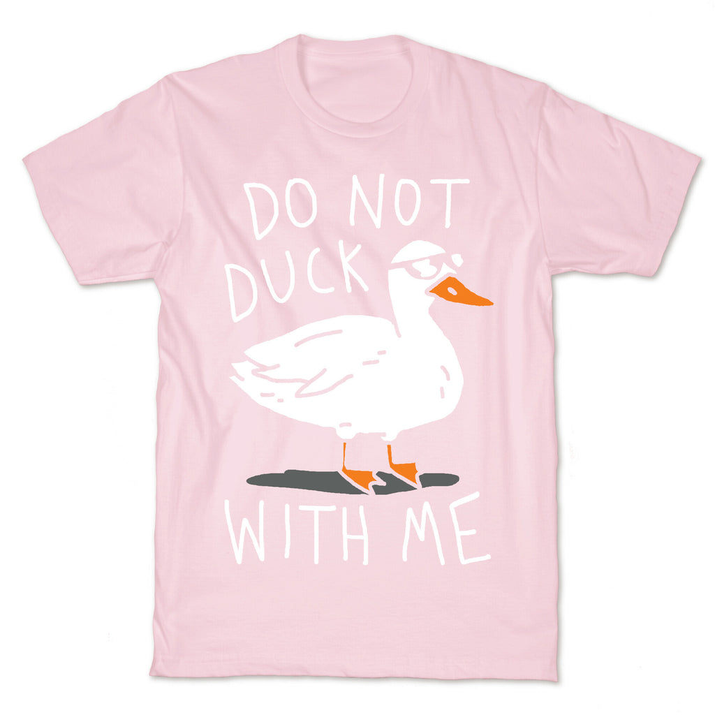 Do Not Duck With Me T-Shirt