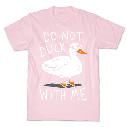 Do Not Duck With Me T-Shirt