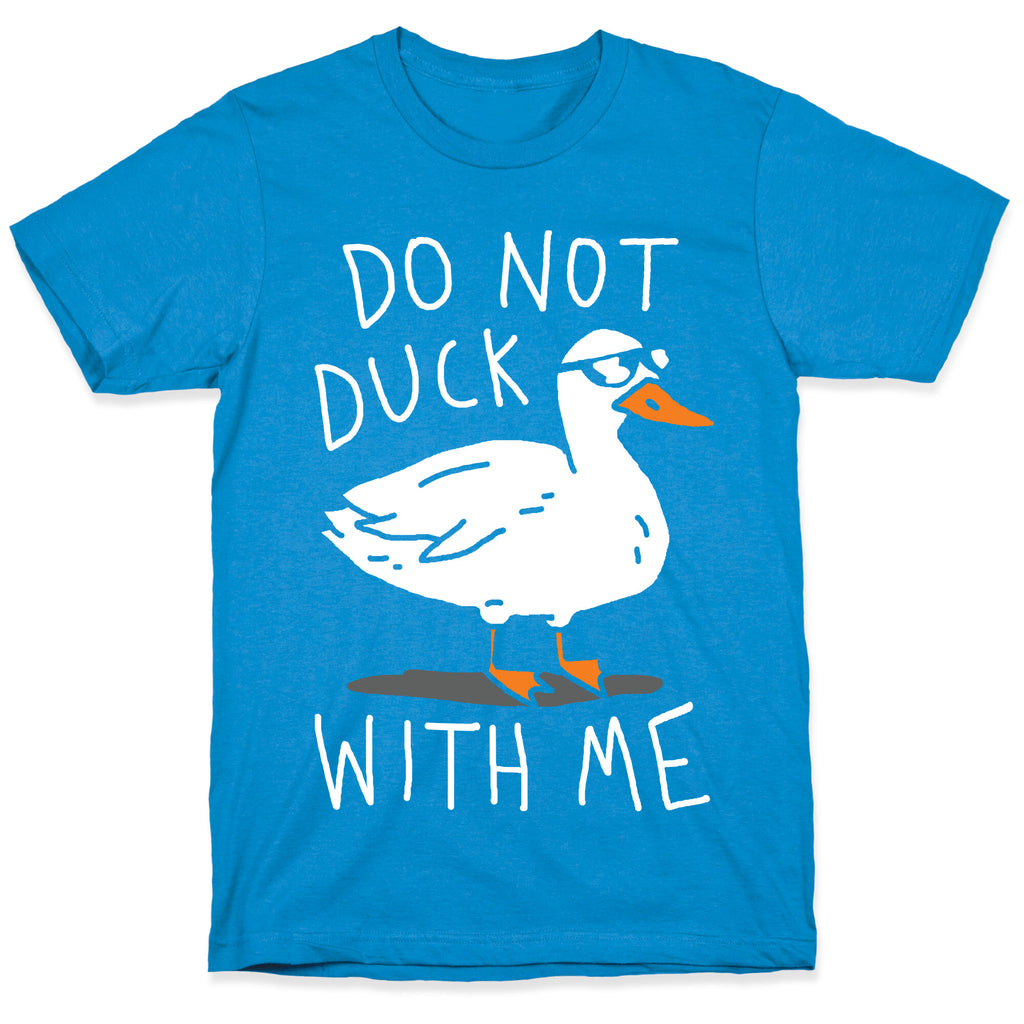 Do Not Duck With Me T-Shirt