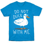 Do Not Duck With Me T-Shirt