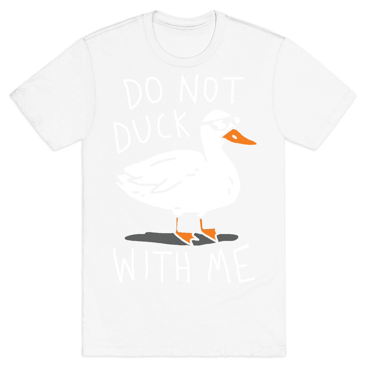 Do Not Duck With Me T-Shirt